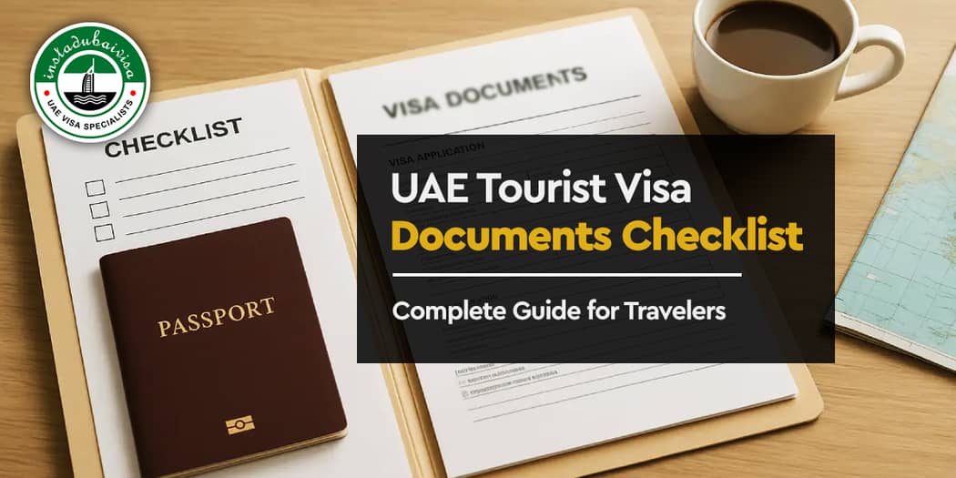 UAE Tourist Visa Documents Checklist: Complete Guide for Travelers